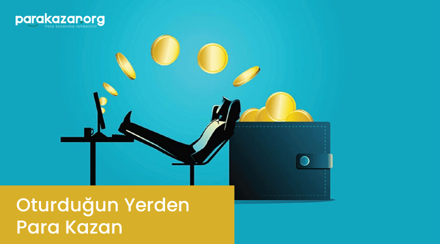 Oturduğun Yerden  Para Kazan