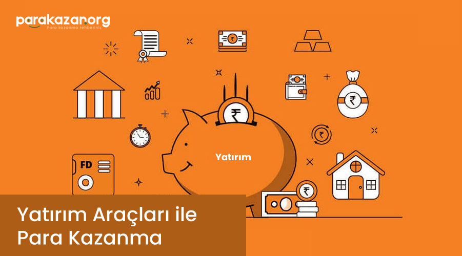 Yatırım Araçları ile Para Kazan