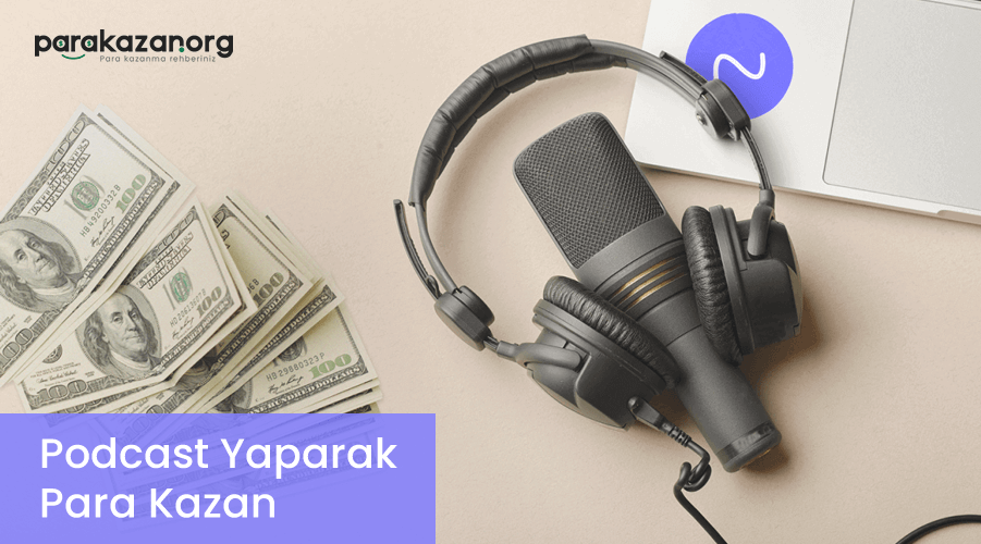Podcast Yaparak Para Kazan