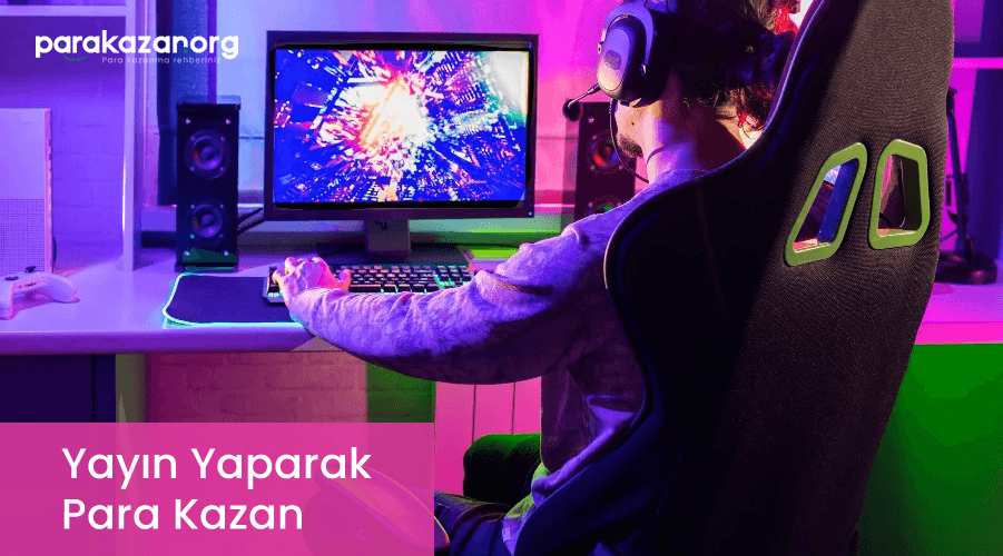 Yayın Yaparak Para Kazan